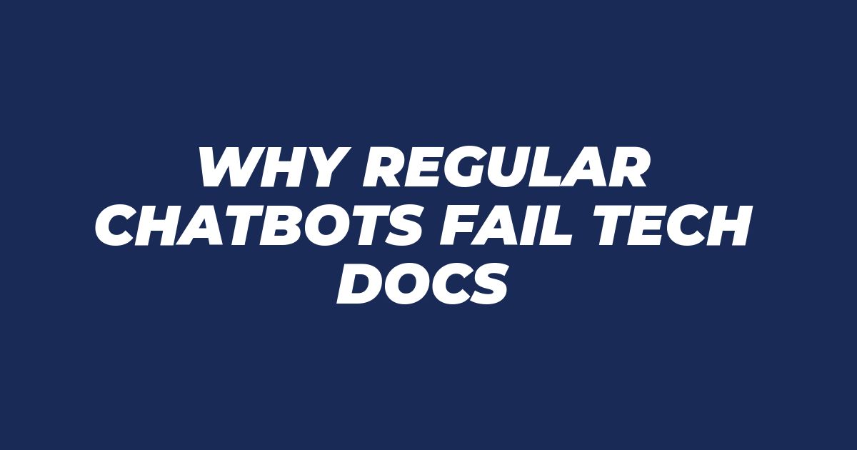 Why a Regular Chatbot Is Not Enough for Serious Tech Documentation